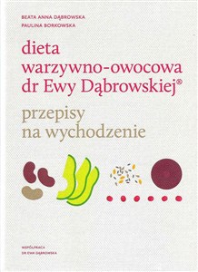Obrazek Dieta warzywno-owocowa dr Ewy Dąbrowskiej Przepisy na wychodzenie