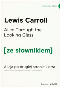 Bild von Alice Through the Looking-Glass. Alicja po drugiej stronie lustra z podręcznym słownikiem angielsko-polskim
