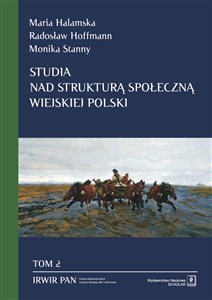 Obrazek Studia nad strukturą społeczną wiejskiej Polski Tom 2: Przestrzenne zróżnicowanie struktury społecznej