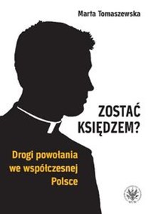 Obrazek Zostać księdzem? Drogi powołania we współczesnej Polsce