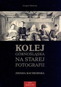 Bild von Kolej górnośląska na starej fotografii Ziemia Raciborska