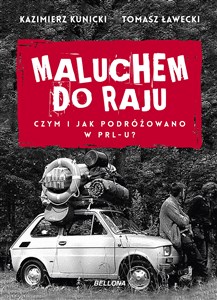 Obrazek Maluchem do raju Czym i jak podróżowano w PRL-u?