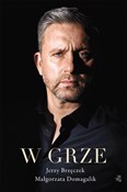 Polska książka : W Grze - Małgorzata Domagalik, Jerzy Brzęczek