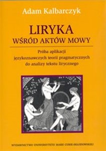 Bild von Liryka wśród aktów mowy Próba aplikacji językoznawczych teorii pragmatycznych do analizy tekstu lirycznego