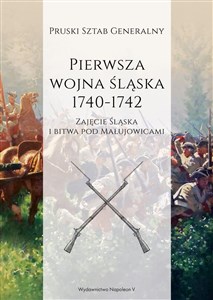 Obrazek Pierwsza wojna śląska 1740-1742. Zajęcie Śląska i bitwa pod Małujowicami