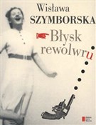 Błysk rewo... - Wisława Szymborska -  Książka z wysyłką do Niemiec 