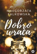 Dobro wrac... - Małgorzata Falkowska -  Polnische Buchandlung 