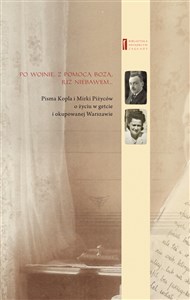 Bild von Po wojnie z pomocą Bożą już niebawem ... Pisma Kopla i Mirki Piżyców o życiu w getcie i okupowanej Warszawie
