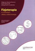 Książka : Fizjoterap... - Małgorzata Paprocka-Borowicz, Iwona Demczyszak, Jadwiga Kuciel-Lewandowska