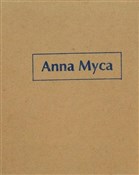 Książka : Anna Myca.... - red. Joanna Słodowska