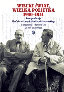 Bild von Wielki świat, wielka polityka 1940-1951 Korespondencja Józefa Potockiego i Alika Koziełł-Poklewskiego