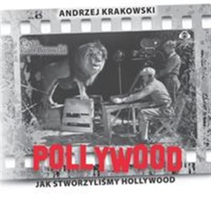 Obrazek Pollywood Jak stworzyliśmy Hollywood