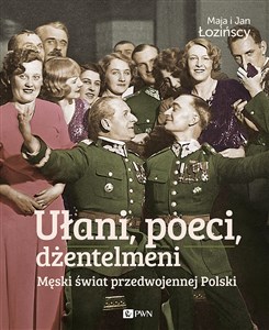 Bild von Ułani, poeci, dżentelmeni Męski świat w przedwojennej Polsce.