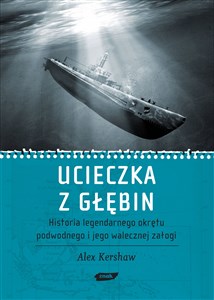 Bild von Ucieczka z głębin Historia legendarnego okrętu podwodnego i jego walecznej załogi