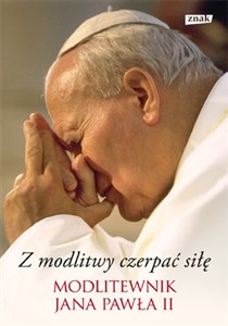 Obrazek Z modlitwy czerpać siłę Modlitewnik Jana Pawła II