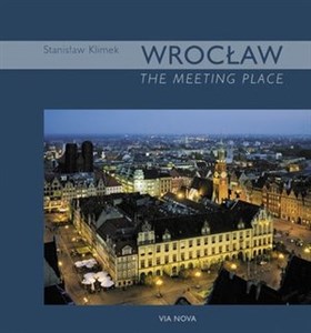 Obrazek Wrocław. The meeting place / Wrocław. Miasto spotkań (wersja angielska)