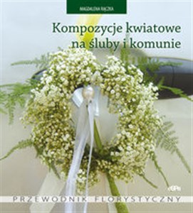 Bild von Kompozycje kwiatowe na śluby i komunie Przewodnik florystyczny