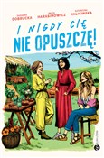 Zobacz : I nigdy ci... - Zuzanna Dobrucka, Beata Harasimowicz, Katarzyna Kalicińska