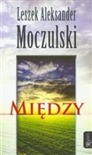 Książka : Między - Leszek Aleksander Moczulski
