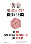 Ty wybiera... - Sebastian Kotow, Brian Tracy -  polnische Bücher