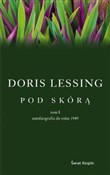 Pod skórą ... - Doris Lessing - Ksiegarnia w niemczech
