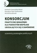 Zobacz : Konsorcjum... - Andrzela Gawrońska-Baran, Klaudyna Saja-Żwirkowska, Michał Koralewski
