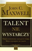 Polska książka : Talent nie... - John C. Maxwell