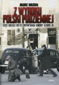 Bild von Z wyroku Polski Podziemnej Dzieje oddziału 993/W kontrwywiadu Komendy Głównej AK
