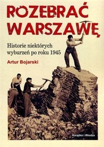 Bild von Rozebrać Warszawę Historie niektórych wyburzeń po roku 1945
