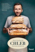Książka : Chleb. Dom... - Piotr Kucharski