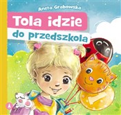 Polska książka : Tola idzie... - Aneta Grabowska, Agnieszka Filipowska