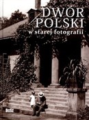 Polska książka : Dwór polsk... - Jan K. Ostrowski, Joanna Kułakowska-Lis
