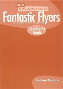 Obrazek Fantastic Flyers Teacher's Book An activity-based course for young learners