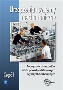 Obrazek Urządzenia i systemy mechatroniczne Podręcznik Część 1 Szkoła ponadgimnazjalna