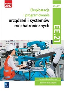 Bild von Eksploatacja i programowanie urządzeń i systemów mechatronicznych Część 1 Podręcznik Kwalifikacja EE.21 Technik mechatronik