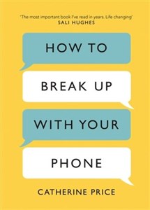 Obrazek How to Break Up With Your Phone: The 30-Day Plan to Take Back Your Life