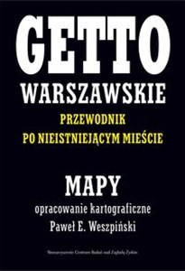 Bild von Getto Warszawskie Przewodnik po nieistniejącym mieście Mapy opracowanie kartograficzne - Paweł E. Weszpiński