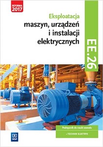 Bild von Eksploatacja maszyn, urządzeń i instalacji elektrycznych Podręcznik Kwalifikacja EE.26 Technik elektryk