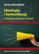 Ideologia ... - Jerzy Jastrzębski -  Polnische Buchandlung 