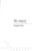 Polska książka : Nic więcej... - Bogdan Prejs