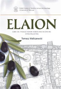 Bild von Elaion. Olive oil production in Roman and Byzantine Syria-Palestine PAM Monograph Series 6