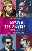 Zobacz : Wyszło jak... - Krzysztof Pyzia
