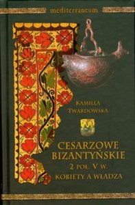 Bild von Cesarzowe bizantyjskie 2 poł V w. Kobiety a władza