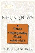 Polska książka : Nieustępli... - Priscilla Shirer