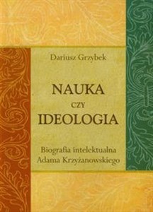 Bild von Nauka czy ideologia Biografia intelektualna Adama Krzyżanowskiego