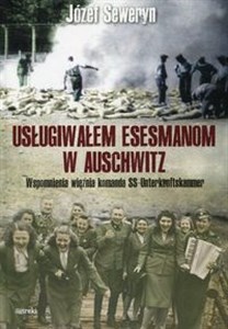 Bild von Usługiwałem esesmanom w Auschwitz Wspomnienia więźnia komanda SS-Unterkunftskammer