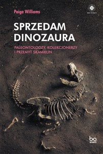 Obrazek Sprzedam dinozaura Paleontolodzy kolekcjonerzy i przemyt skamielin