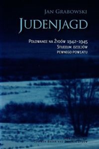 Bild von Judenjagd Polowanie na Żydów 1942-1945. Studium dziejów pewnego powiatu