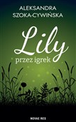 Lily przez... - Aleksandra Szoka-Cywińska - buch auf polnisch 
