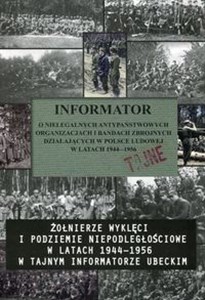 Bild von Informator o nielegalnych antypaństwowych organizacjach i bandach zbrojnych działających w Polsce Ludowej w latach 1944-1956 Żołnierze wyklęci i podziemie niepodległościowe w latach 1944-1956 w tajnym informatorze ubeckim